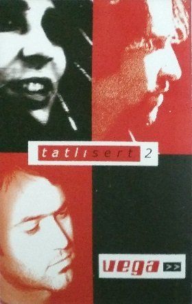 VEGA - TATLI SERT 2