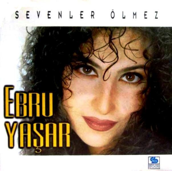 EBRU YAŞAR - SEVENLER ÖLMEZ