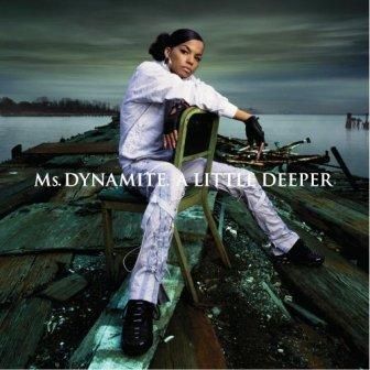 MS.DYNAMITE - A LITTLE DEEPER