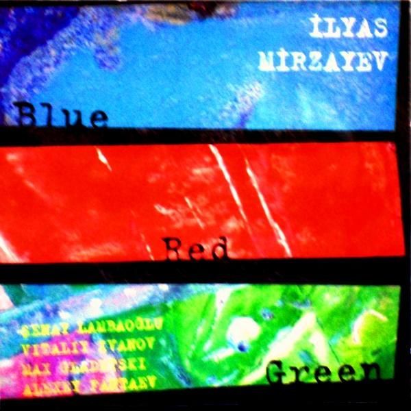 İLYAS MİRZAYEV - BLUE RED GREEN