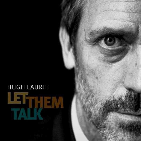 HUGH LAURIE - LET THEM TALK