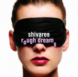 SHIVAREE - ROUGH DREAMS