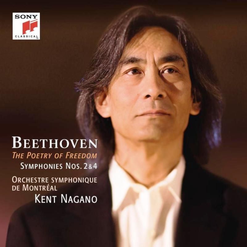 KENT NAGANO - BEETHOVEN SYMPHONIES NOS. 2&4 THE POETRY OF FREEDOM