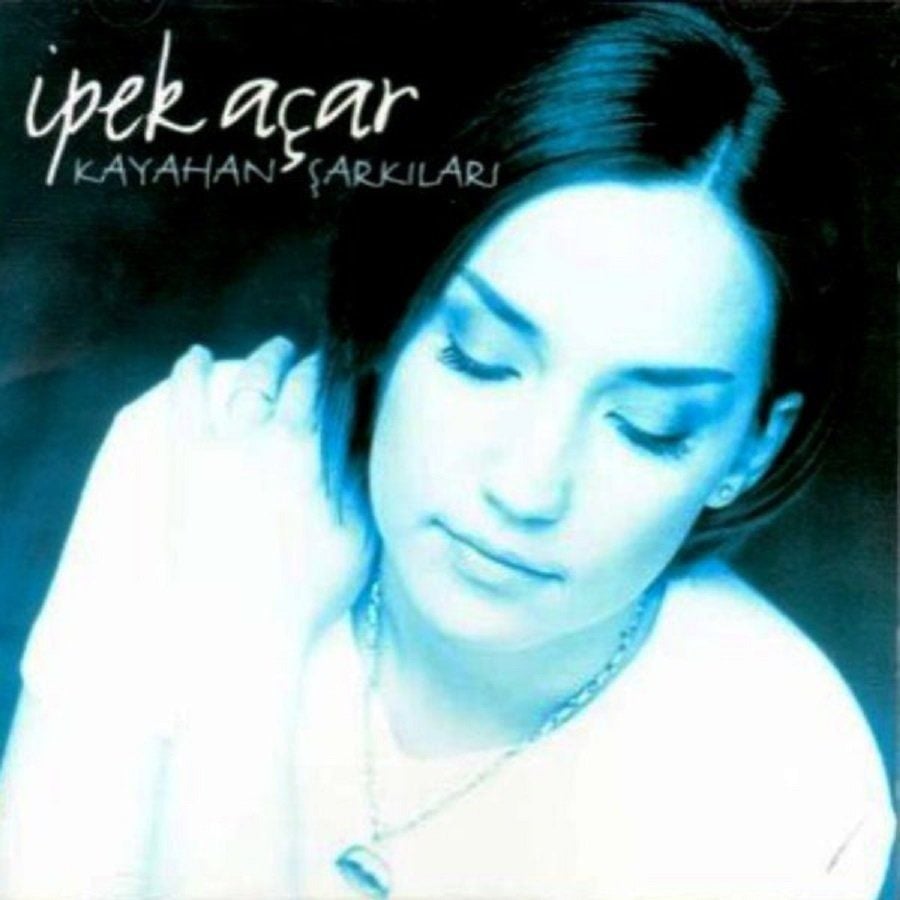 İPEK AÇAR - KAYAHAN ŞARKILARI