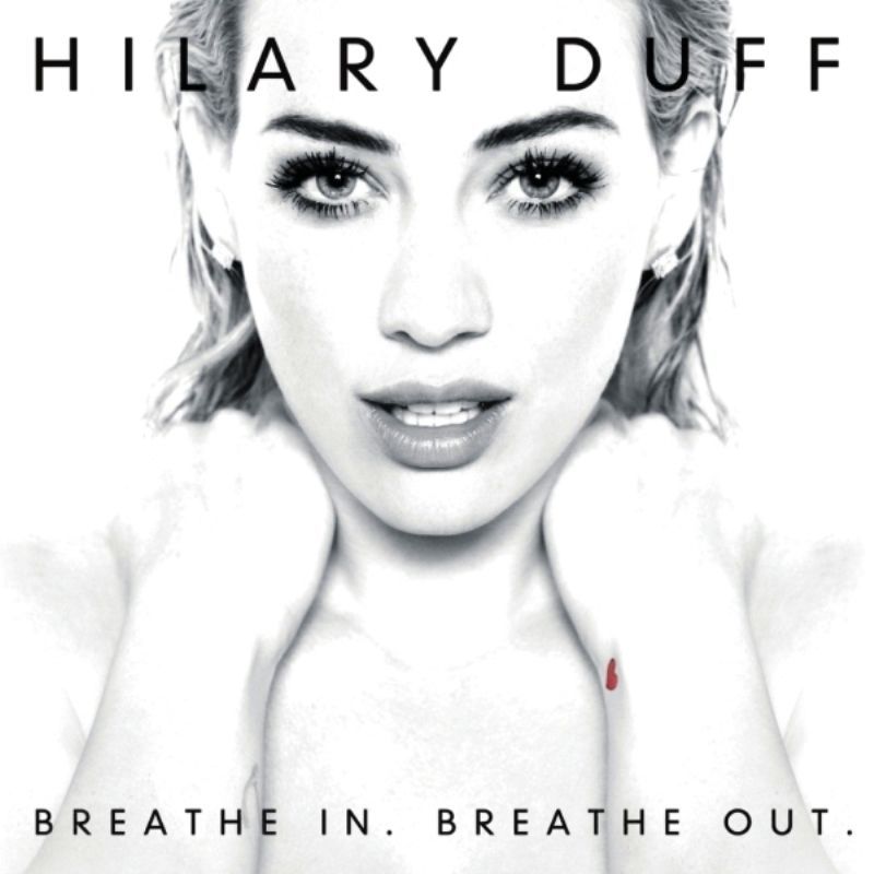 HILARY DUFF - BREATHE IN. BREATHE OUT.