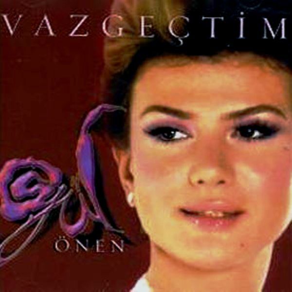 GÜL ÖNEN - VAZGEÇTİM