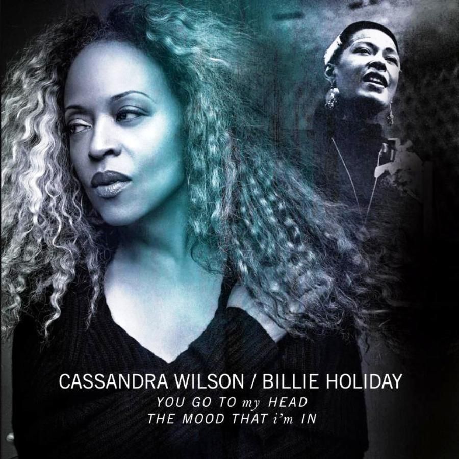CASSANDRA WILSON / BILLIE HOLIDAY - YOU GO TO MY HEAD ,THE MOOD THAT I'M IN(2015) (LP)