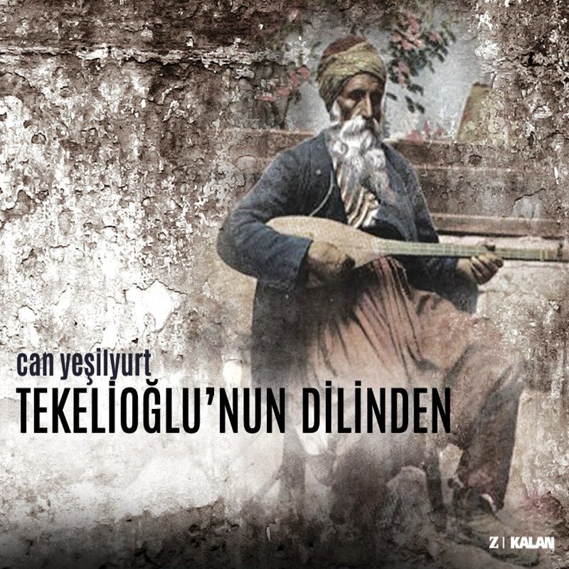 CAN YEŞİLYURT - TEKELİOĞLU’NUN DİLİNDEN