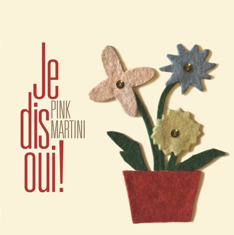 PINK MARTINI - JE DIS OUI!