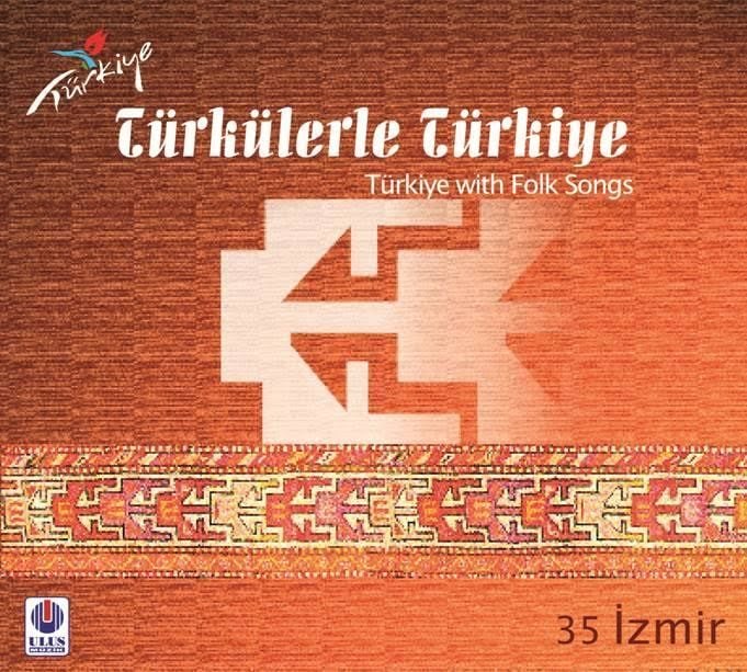TÜRKÜLERLE TÜRKİYE (TÜRKİYE WITH FOLK SONGS) - 35 İZMİR