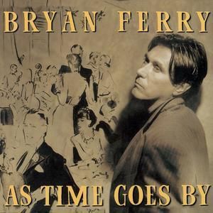 BRYAN FERRY - AS TIME GOES BY