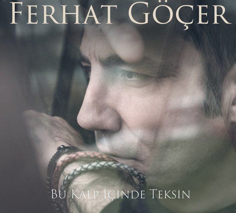 FERHAT GÖÇER - BU KALP İÇİNDE TEKSİN