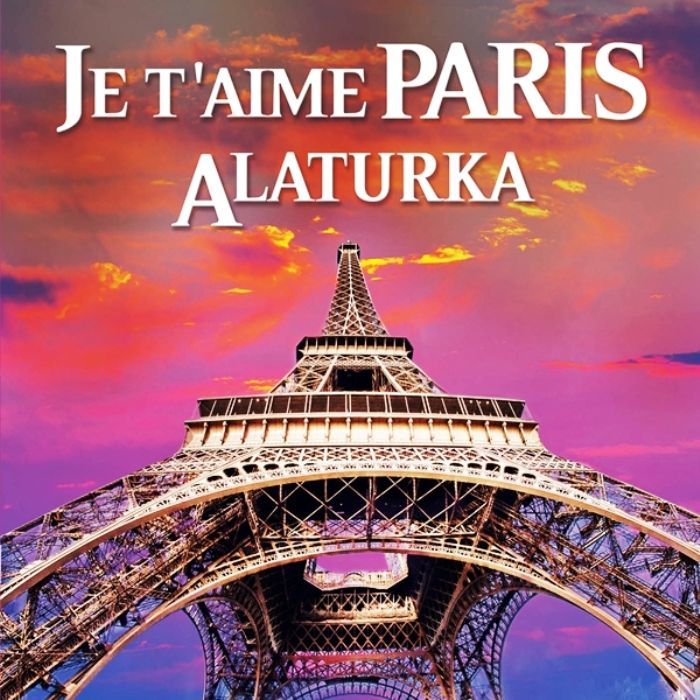 JE T'AIME PARIS ALATURKA