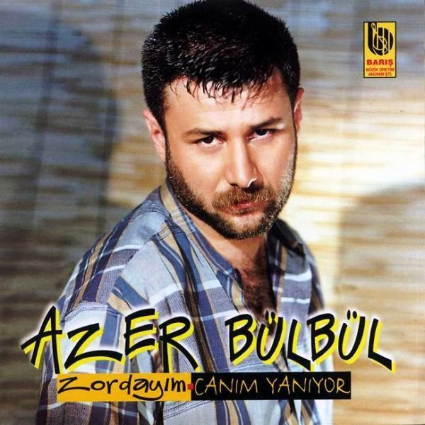 AZER BÜLBÜL - ZORDAYIM CANIM YANIYOR