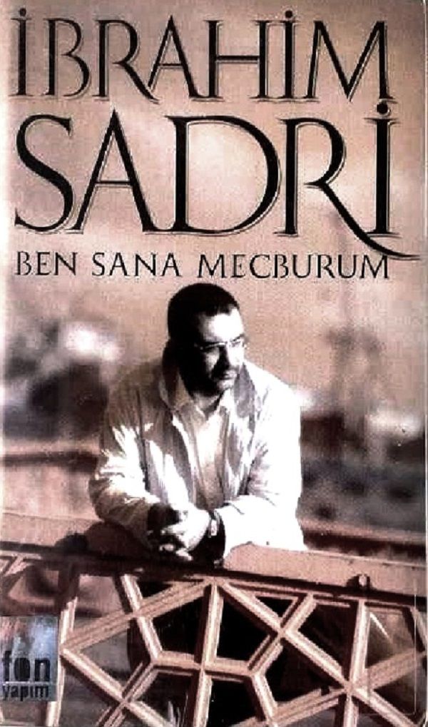 İBRAHİM SADRİ - BEN SANA MECBURUM (MC) (2002)