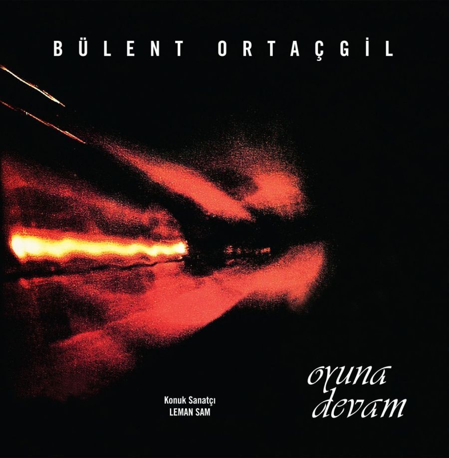BÜLENT ORTAÇGİL - OYUNA DEVAM