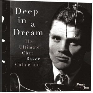 CHET BAKER - DEEP IN A DREAM