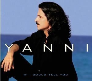 YANNI - IF I COULD TELL YOU