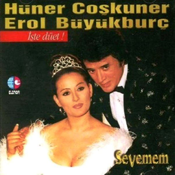 HÜNER ÇOŞKUNER EROL BÜYÜKBURÇ - SEVEMEM