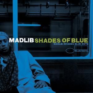 MADLIB - SHADES OF BLUE - MADLIB INVADES BLUE NOTE