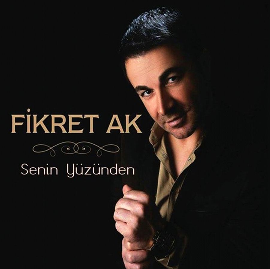 FİKRET AK - SENİN YÜZÜNDEN