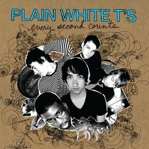 PLAIN WHITE T`S - EVERY SECOND COUNTS