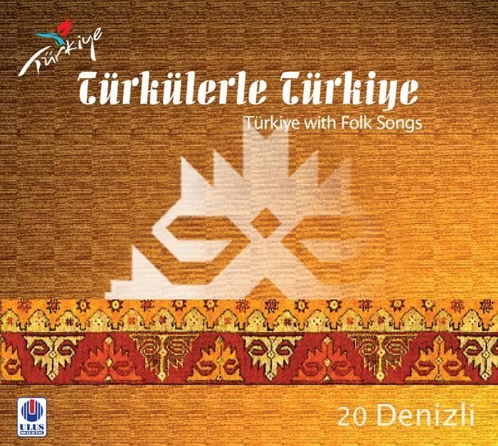 TÜRKÜLERLE TÜRKİYE (TÜRKİYE WITH FOLK SONGS) - 20 DENİZLİ