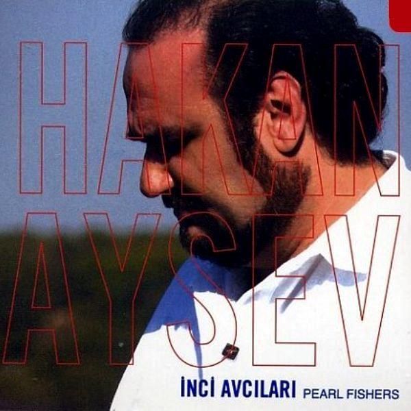 HAKAN AYSEV - İNCİ AVCILARI  (PEARL FISHERS)
