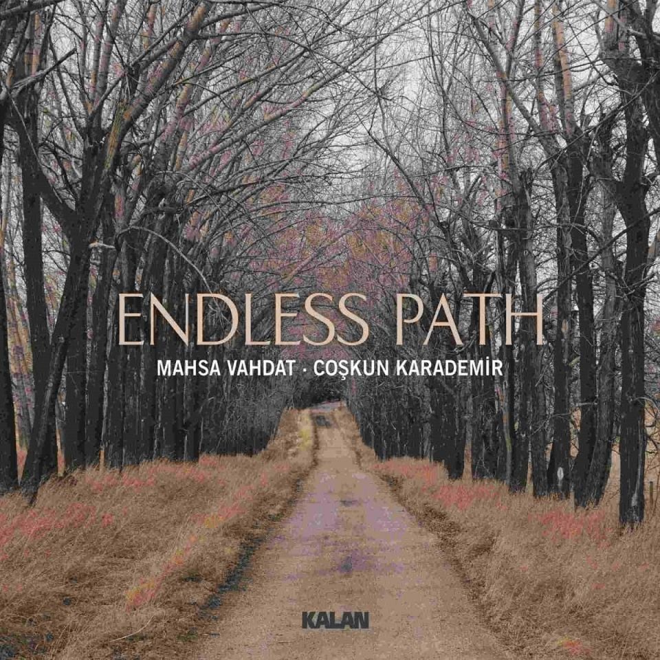 MAHSA VAHDAT & COŞKUN KARADEMİR - ENDLESSPATH