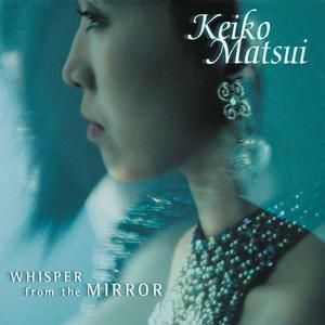 KEIKO MATSUI - WHISPER FROM THE MIRROR