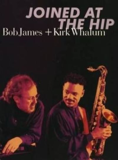 BOB JAMES & KIRK WHALUM - JOINED AT THE HIP (MC)