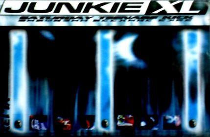 JUNKIE XL - SATURDAY TEENAGE KICK (MC)(1998)