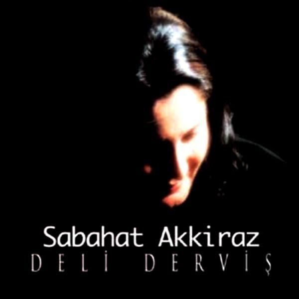 SABAHAT AKKİRAZ - DELİ DERVİŞ