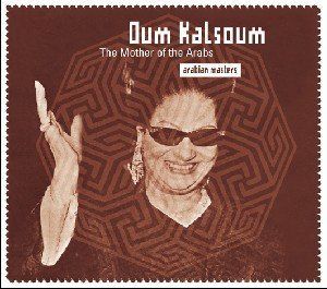 OMME KALSOUM - THE MOTHER OF THE ARABS