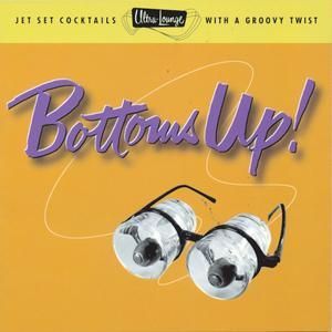 VARIOUS ARTISTS - ULTRA LO - BOTTOMS UP ! JET SET COCKT