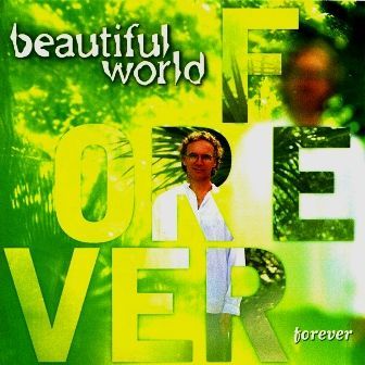 BEAUTIFUL WORLD - FOREVER