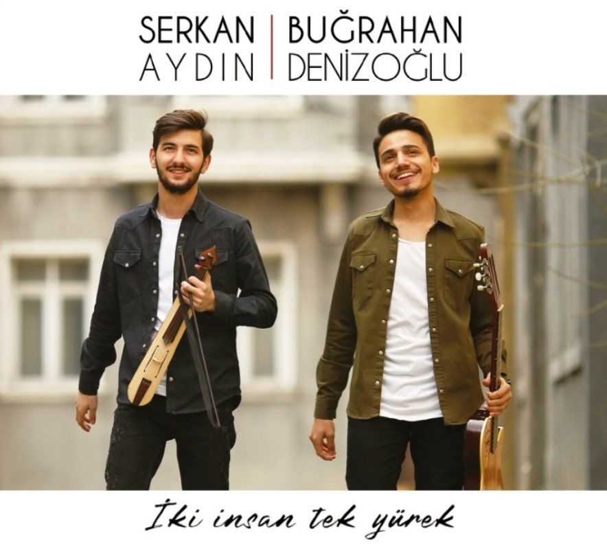 SERKAN AYDIN & BUĞRAHAN DENİZOĞLU - İKİ İNSAN TEK YÜREK