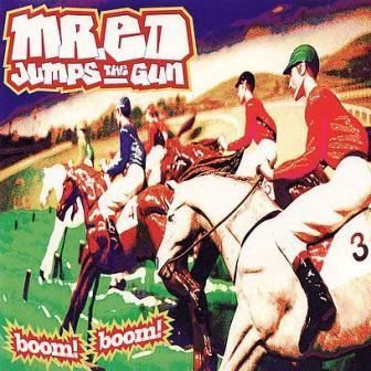 MR.ED JUMPS THE GUN - BOOM BOOM