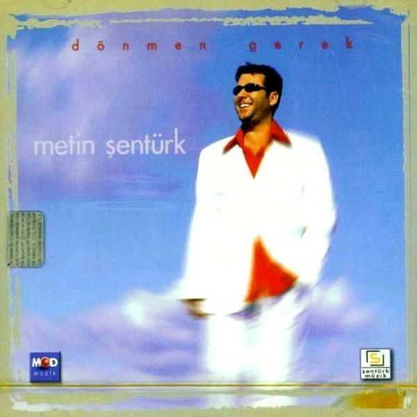 METİN ŞENTÜRK - DÖNMEN GEREK