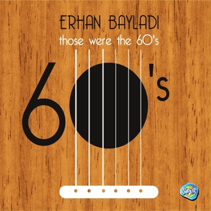 ERHAN BAYLADI - THOSE WERE THE 60'S