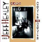 THE JEFF HEALEY BAND - COVER TO COVER