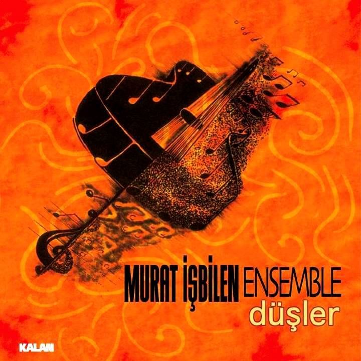 MURAT İŞBİLEN ENSEMBLE - DÜŞLER