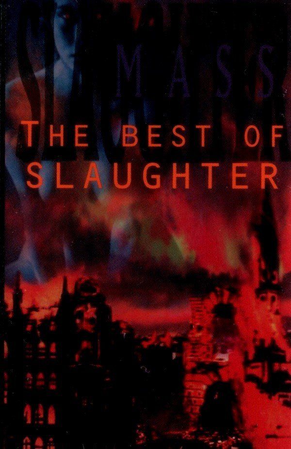 SLAUGHTER - MASS SLAUGHTER: THE BEST OF SLAUGHTER (MC)