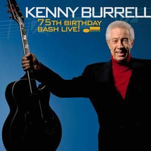 KENNY BURRELL - 75TH BIRTHDAY BASH `LIVE`