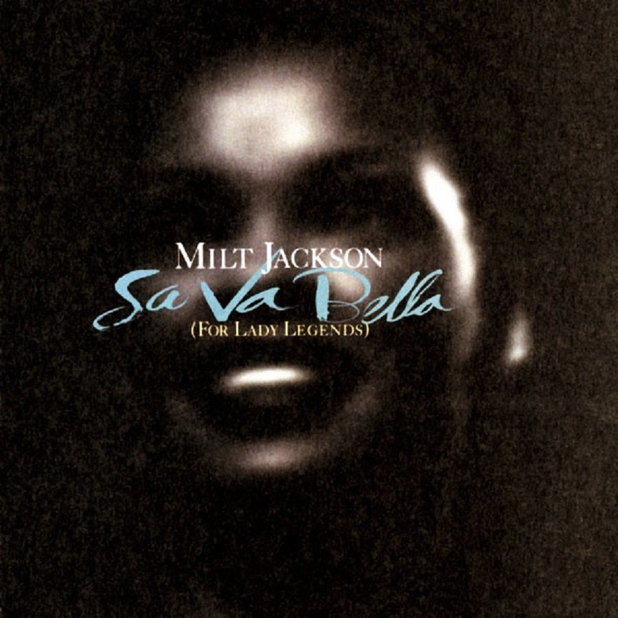 MILT JACKSON - SA VA BELLA (FOR LADY LEGENDS)