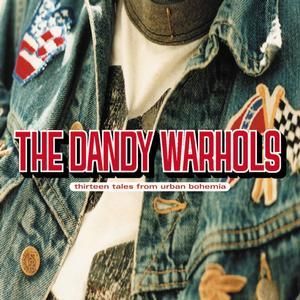 THE DANDY WARHOLS - THIRTEEN TALES FROM URBAN