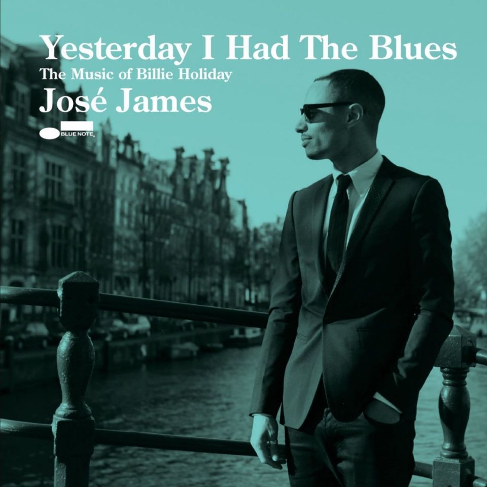 JOSE JAMES - YESTERDAY I HAD THE BLUES:
