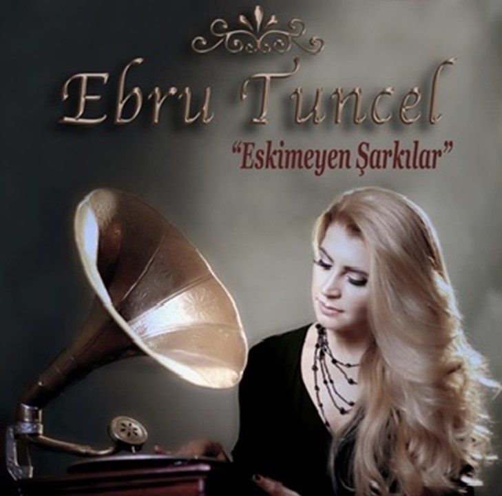 EBRU TUNCEL - ESKİMEYEN ŞARKILAR