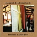 JOHN PARISH & POLLY JEAN HARVEY - DANCE HALL AT HOUSE POINT
