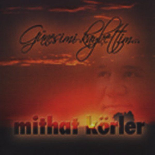 MİTHAT KÖRLER - GÜNEŞİMİ KAYBETTİM